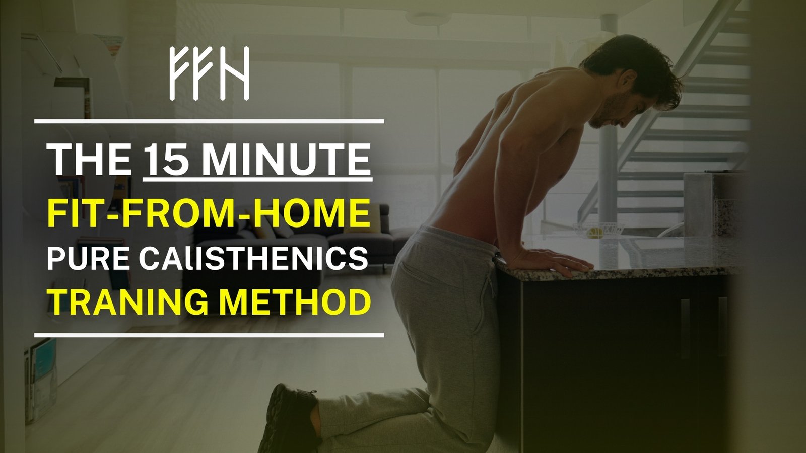 THE 15-MINUTE FITFRHOME TRAINING METHOD